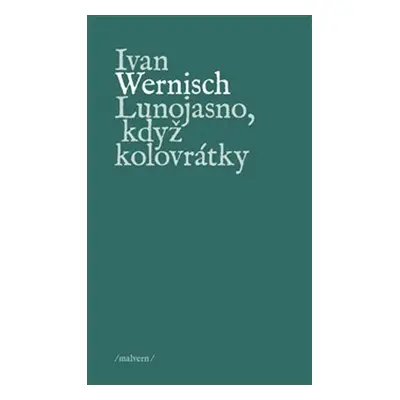 Lunojasno, když kolovrátky - Ivan Wernisch