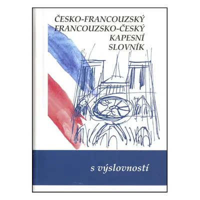 Česko-francouzský, francouzsko český kapesní slovník - Autor Neuveden