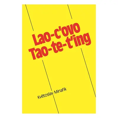 Lao-c’ovo Tao-te-ťing - Květoslav Minařík