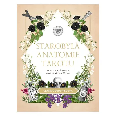 Starobylá anatomie tarotu - Claire Goodchildová