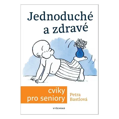 Jednoduché a zdravé cviky pro seniory - Petra Bastlová