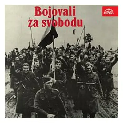 Bojovali za svobodu - arm.gen. Ludvík Svoboda