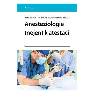 Anesteziologie (nejen) k atestaci - Tomáš Vymazal