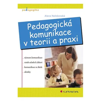 Pedagogická komunikace v teorii a praxi - Alena Nelešovská