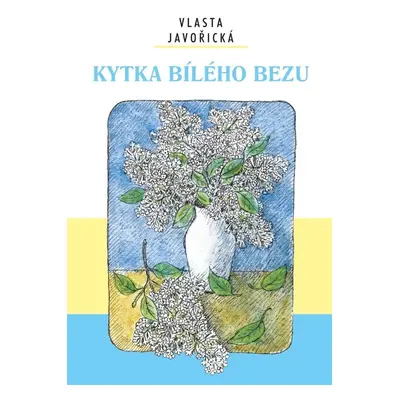 Kytka bílého bezu - Vlasta Javořická