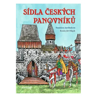 Sídla českých panovníků - Stanislava Jarolímková