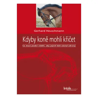 Kdyby koně mohli křičet - Gerhard Heuschmann