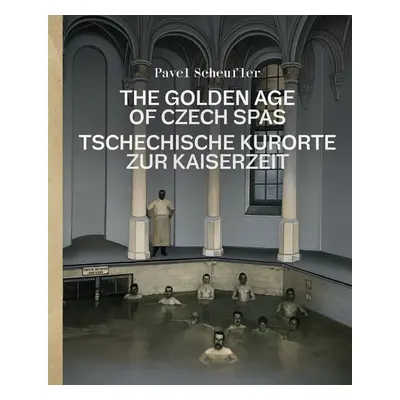 The Golden Age of Czech Spas - Pavel Scheufler