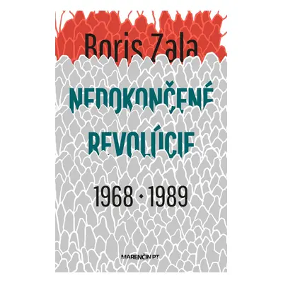 Nedokončené revolúcie|1968 a 1989 - Boris Zala