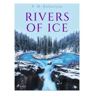 Rivers of Ice - R. M. Ballantyne