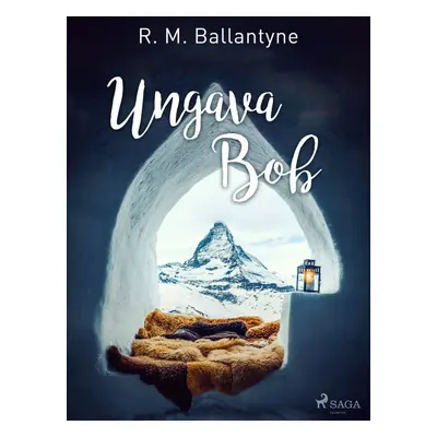 Ungava Bob - R. M. Ballantyne