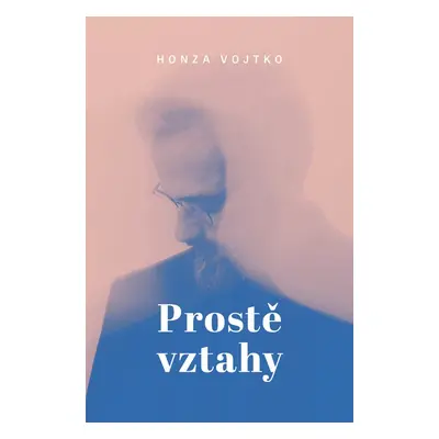 Prostě vztahy - Honza Vojtko