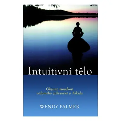 Intuitivní tělo - Wendy Palmer