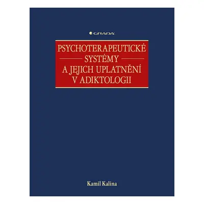 Psychoterapeutické systémy a jejich uplatnění v adiktologii - Kamil Kalina