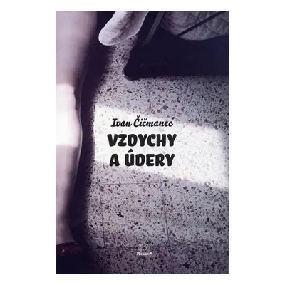 Vzdychy a údery - Ivan Čičmanec