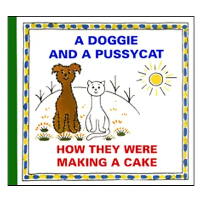 A Doggie and a Pussycat How They Were Making a Cake - Karel Čapek