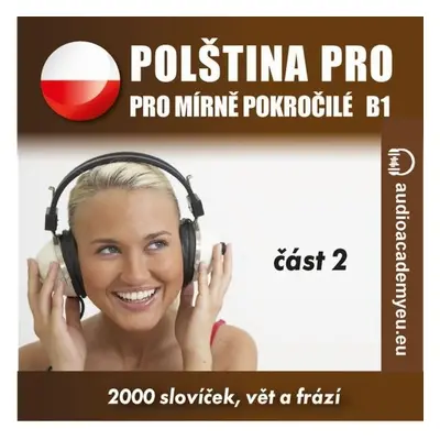 Polština pro mírně pokročilé B1 - část 2 - audioacaemyeu