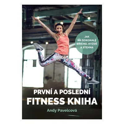 První a poslední fitness kniha - Andy Pavelcová