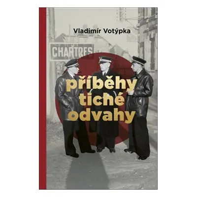 Příběhy tiché odvahy - Vladimír Votýpka