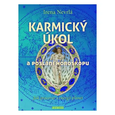 Karmický úkol a poslání horoskopu - Irena Nevrlá