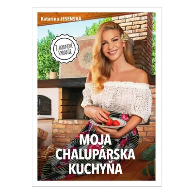 Moja chalupárska kuchyňa - Katarína Jesenská