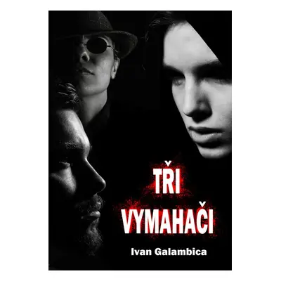 Tři vymahači - Ivan Galambica