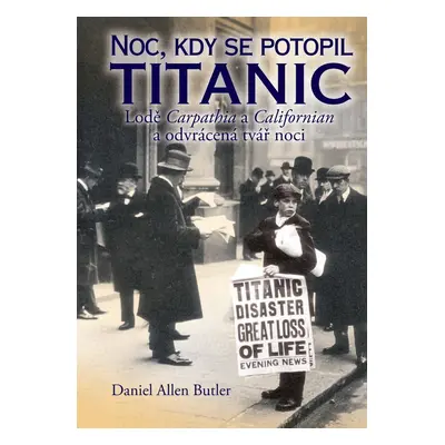 Noc, kdy se potopil Titanic - Daniel Allen Butler