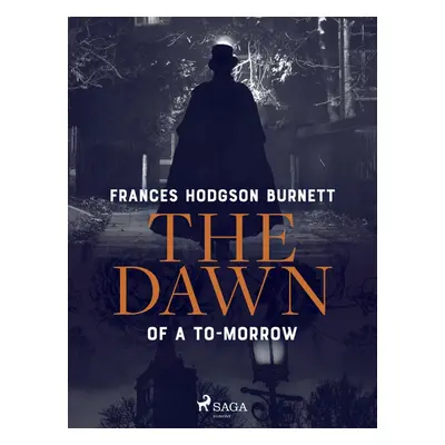 The Dawn of a To-Morrow - Frances Hodgson Burnett