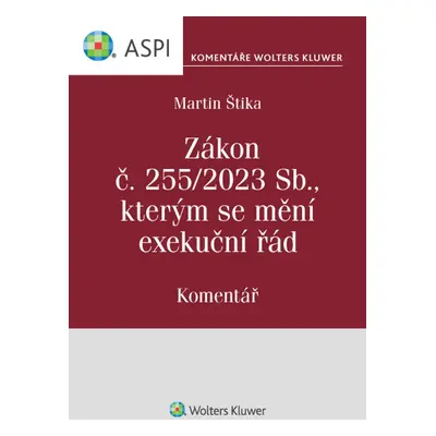 Zákon č. 255/2023 Sb., kterým se mění exekuční řád. Komentář - Martin Štika