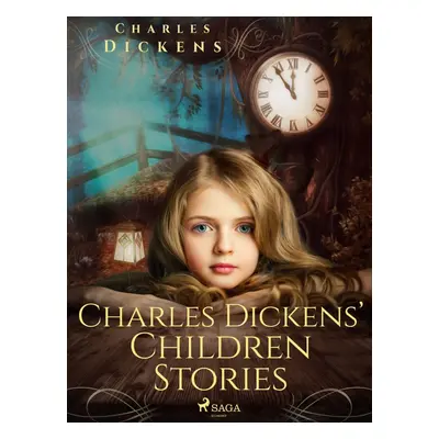 Charles Dickens’ Children Stories - Charles Dickens