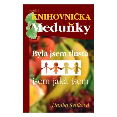 BYLA JSEM TLUSTÁ - Hanka Synková