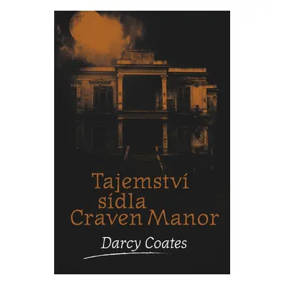 Tajemství sídla Craven Manor - Darcy Coates