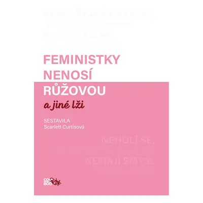 Feministky nenosí růžovou a jiné lži - kolektiv