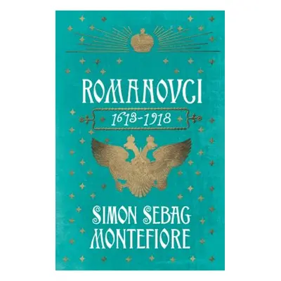 Romanovci 1613 - 1918 - Simon Montefiore