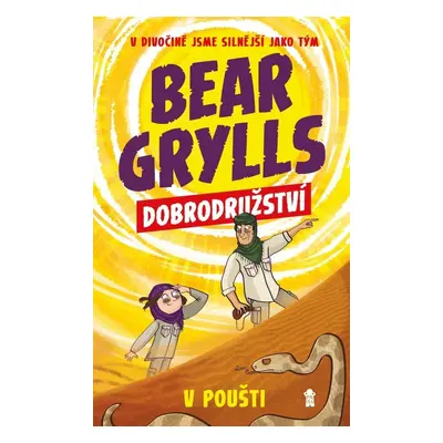 Bear Grylls Dobrodružství v poušti - Bear Grylls