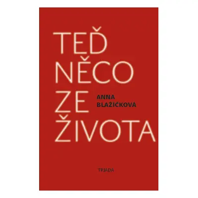 Teď něco ze života - Anna Blažíčková