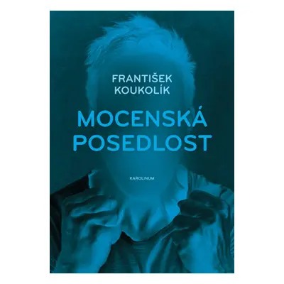 Mocenská posedlost - František Koukolík