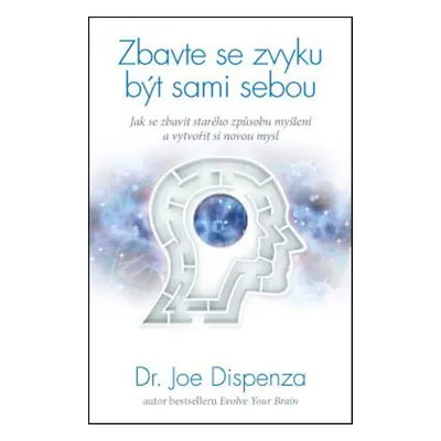 Zbavte se zvyku být sami sebou - Joe Dispenza