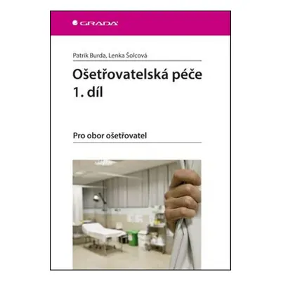 Ošetřovatelská péče 1.díl - Lenka Šolcová