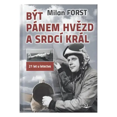 Být pánem hvězd a srdcí král - Milan Forst