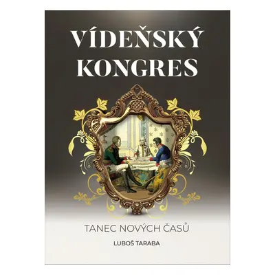 Vídeňský kongres - Luboš Taraba