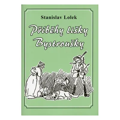 Příběhy lišky Bystroušky - Stanislav Lolek