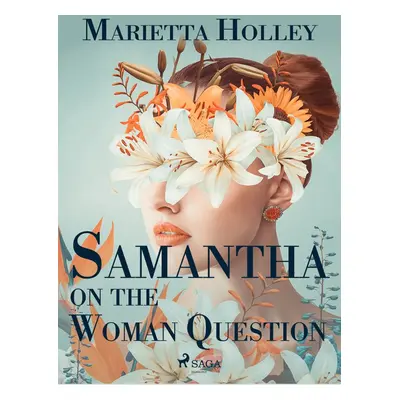 Samantha on the Woman Question - Marietta Holley