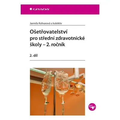 Ošetřovatelství pro střední zdravotnické školy - 2. ročník - Jarmila Kelnarová