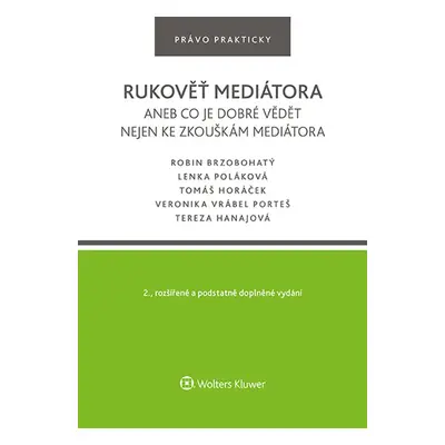 Rukověť mediátora aneb co je dobré vědět nejen ke zkouškám mediátora. 2. vyd. - autorů kolektiv