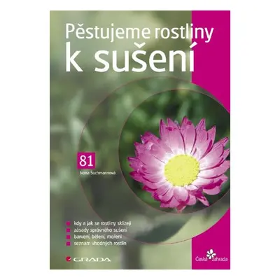 Pěstujeme rostliny k sušení - Ivona Šuchmannová