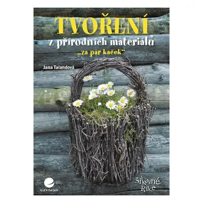 Tvoření z přírodních materiálů - Jana Talandová