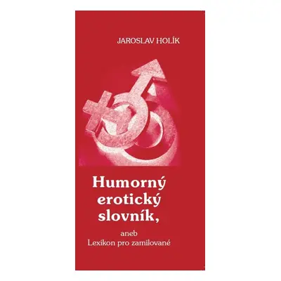 Humorný erotický slovník - Jaroslav Holík