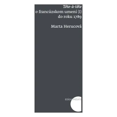 Tete a tete o francúzskom umení do roku 1789 - Marta Herucová