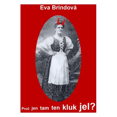 Proč jen tam ten kluk jel? - Eva Brindová